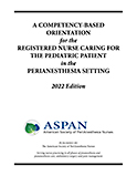 A Competency-Based Orientation for the Registered Nurse Caring for the Pediatric Patient in the Perianesthesia Setting, 2022 Edition