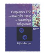 Image of the book cover for 'Cytogenetics, FISH and Molecular Testing in Hematologic Malignancies'