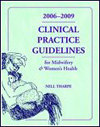 Image of the book cover for '2006–2009 CLINICAL PRACTICE GUIDELINES FOR MIDWIFERY & WOMEN'S HEALTH'