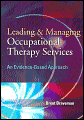 Image of the book cover for 'LEADING AND MANAGING OCCUPATIONAL THERAPY SERVICES'