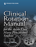Image of the book cover for 'Clinical Rotation Manual for the Acute Care Nurse Practitioner Student'