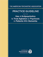 Image of the book cover for 'The American Psychiatric Association Practice Guideline on the Use of Antipsychotics to Treat Agitation or Psychosis in Patients with Dementia'