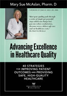 Image of the book cover for 'Advancing Excellence in Healthcare Quality: 40 Strategies for Improving Patient Outcomes and Providing, Safe, High-Quality Healthcare'