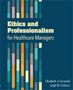 Image of the book cover for 'Ethics and Professionalism for Healthcare Managers'