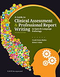 Image of the book cover for 'A Guide to Clinical Assessment & Professional Report Writing in Speech-Language Pathology'