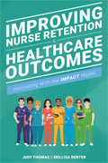 Image of the book cover for 'Improving Nurse Retention & Healthcare Outcomes'