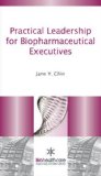 Image of the book cover for 'Practical Leadership for Biopharmaceutical Executives'
