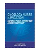 Image of the book cover for 'Oncology Nurse Navigation: Delivering Patient-Centered Care Across the Continuum'