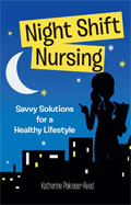 Image of the book cover for 'Night Shift Nursing: Savvy Solutions for a Healthy Lifestyle'