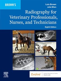 Radiography for Veterinary Professionals, Nurses, and Technicians