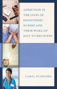 Image of the book cover for 'Addiction in the Lives of Registered Nurses and Their Wake-Up Jolt to Recovery'