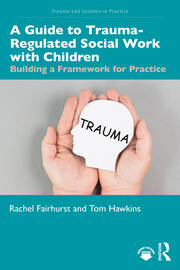 Image of the book cover for 'A Guide to Trauma-Regulated Social Work with Children'