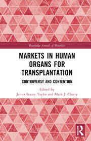 Image of the book cover for 'Markets in Human Organs for Transplantation: Controversy and Contention'