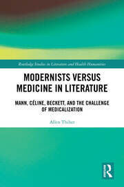 Modernists versus Medicine in Literature: Mann, Céline, Beckett, and the Challenge of Medicalization