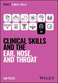 Peate's Clinical Skills: Clinical Skills and the Ear, Nose, and Throat