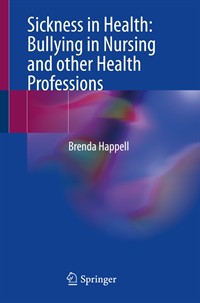 Image of the book cover for 'Sickness in Health: Bullying in Nursing and other Health Professions'